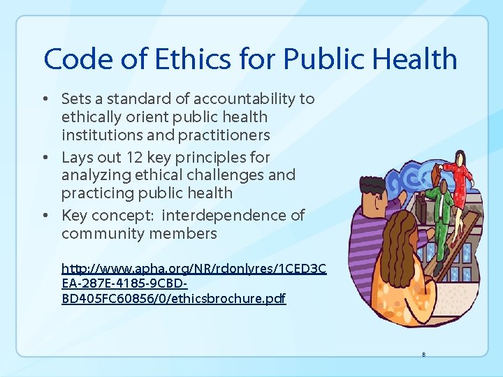 Code of Ethics for Public Health • Sets a standard of accountability to ethically