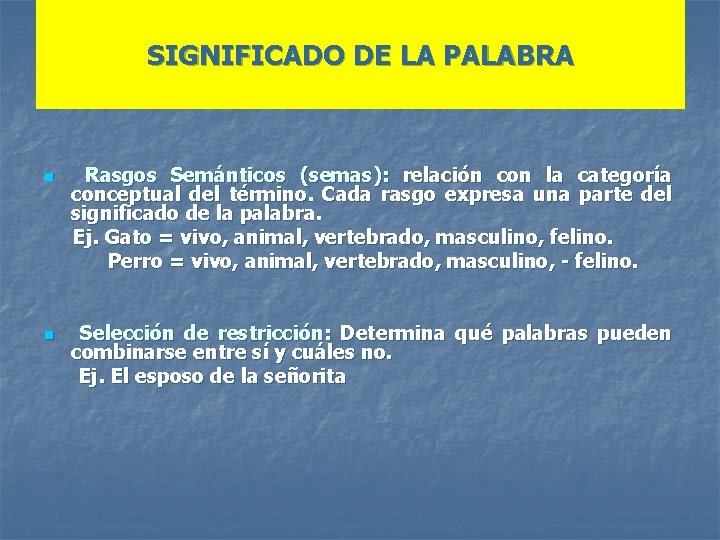 SIGNIFICADO DE LA PALABRA n n Rasgos Semánticos (semas): relación con la categoría conceptual