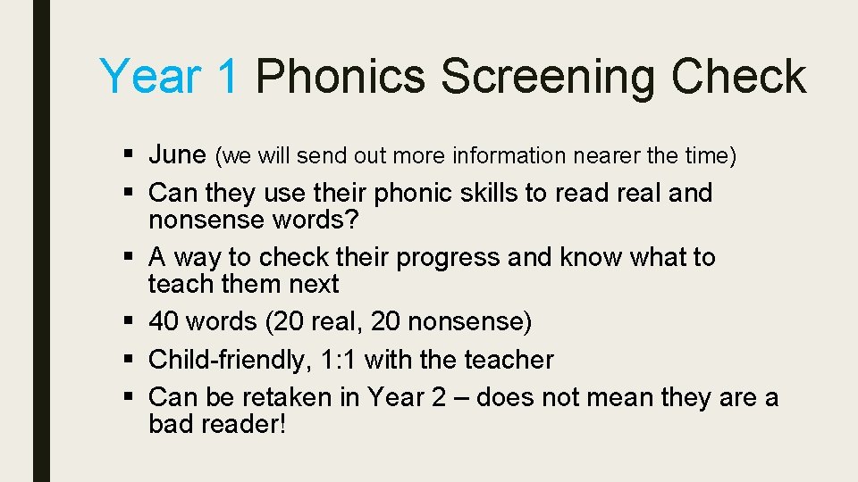 Year 1 Phonics Screening Check § June (we will send out more information nearer