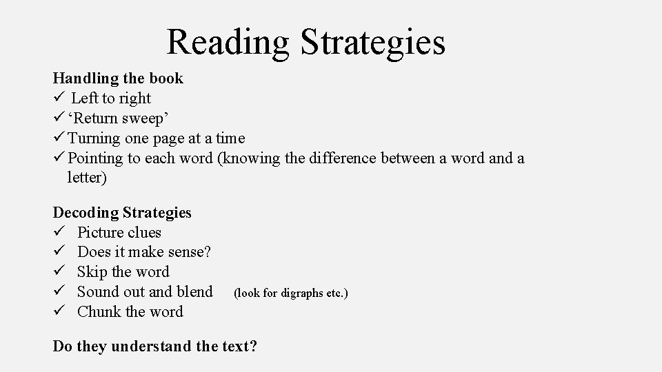 Reading Strategies Handling the book ü Left to right ü ‘Return sweep’ ü Turning