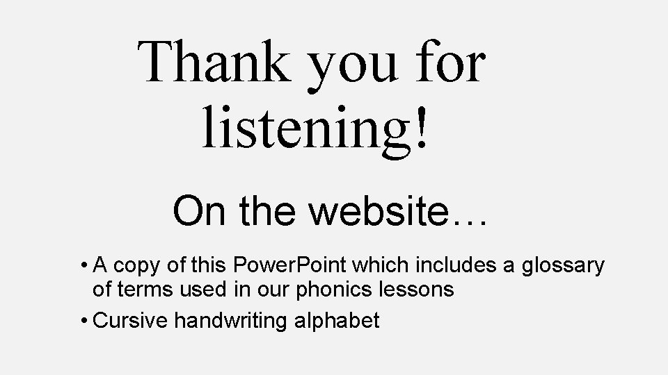 Thank you for listening! On the website… • A copy of this Power. Point