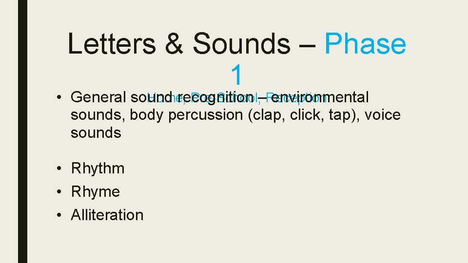 Letters & Sounds – Phase 1 Home, Pre-School, –Reception • General sound recognition environmental