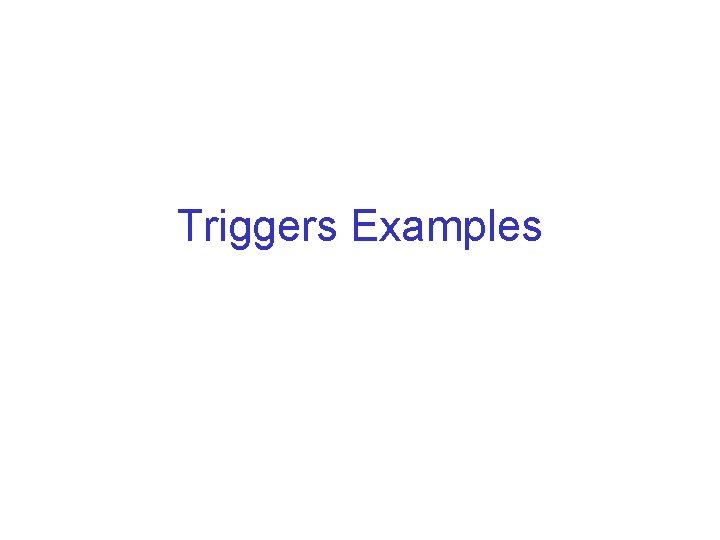Triggers Examples 
