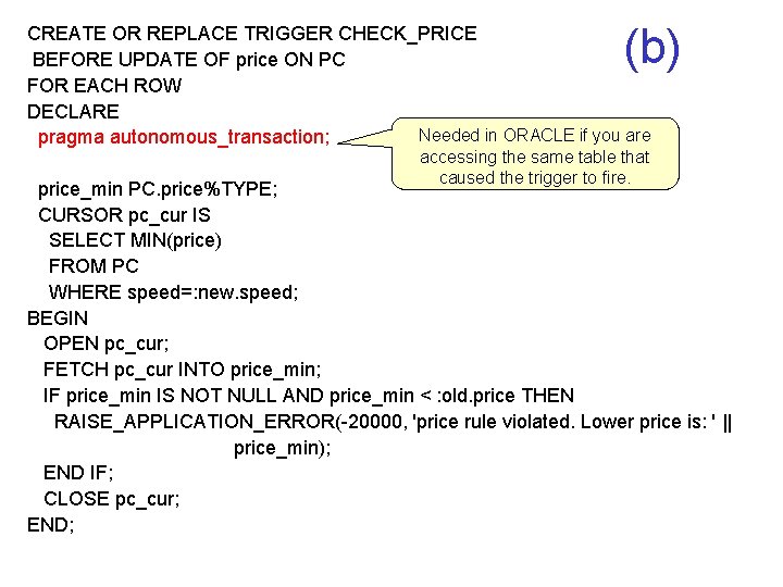(b) CREATE OR REPLACE TRIGGER CHECK_PRICE BEFORE UPDATE OF price ON PC FOR EACH