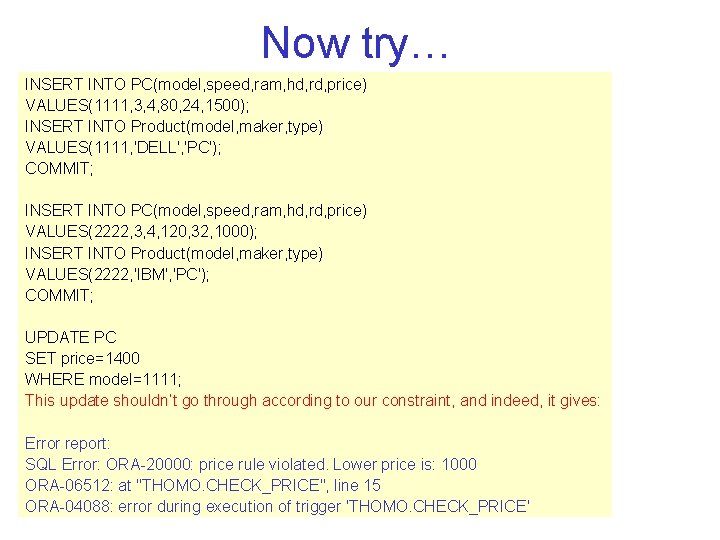 Now try… INSERT INTO PC(model, speed, ram, hd, rd, price) VALUES(1111, 3, 4, 80,