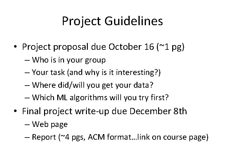 Project Guidelines • Project proposal due October 16 (~1 pg) – Who is in