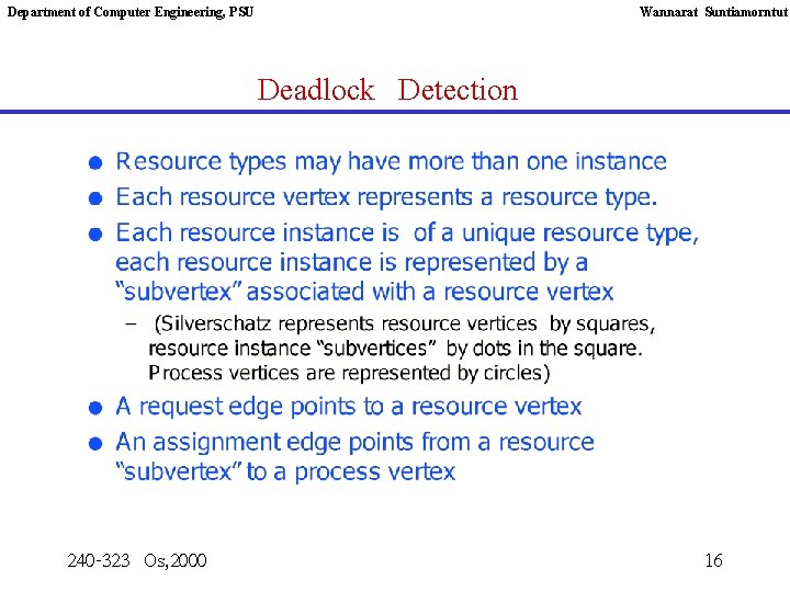 Department of Computer Engineering, PSU Wannarat Suntiamorntut Deadlock Detection 240 -323 Os, 2000 16