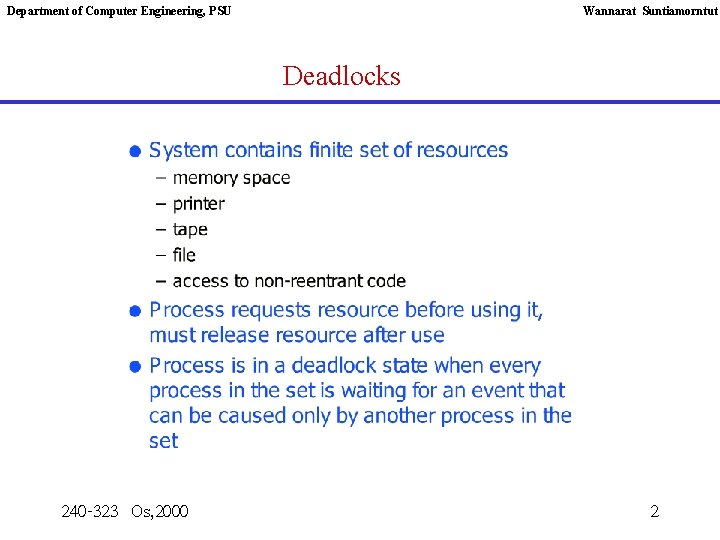 Department of Computer Engineering, PSU Wannarat Suntiamorntut Deadlocks 240 -323 Os, 2000 2 
