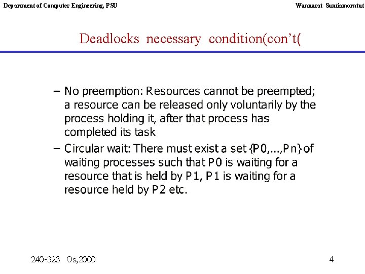 Department of Computer Engineering, PSU Wannarat Suntiamorntut Deadlocks necessary condition(con’t( 240 -323 Os, 2000