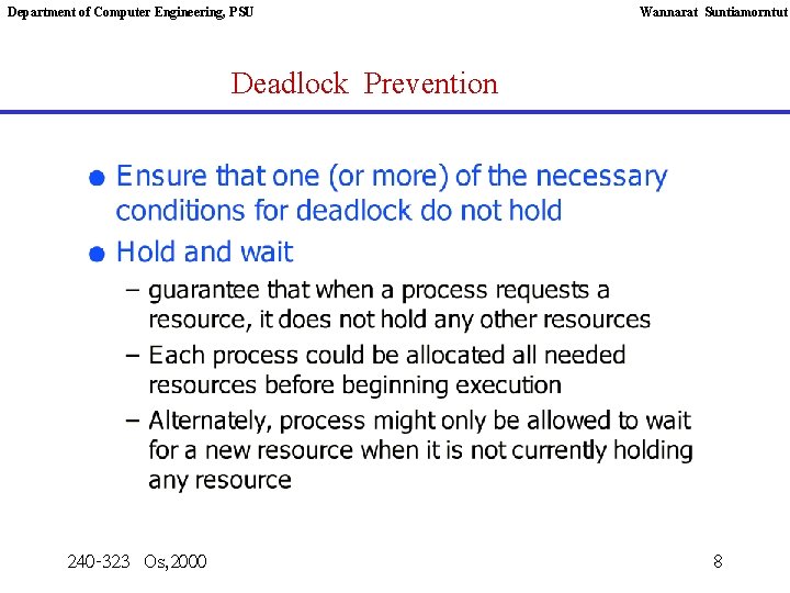 Department of Computer Engineering, PSU Wannarat Suntiamorntut Deadlock Prevention 240 -323 Os, 2000 8