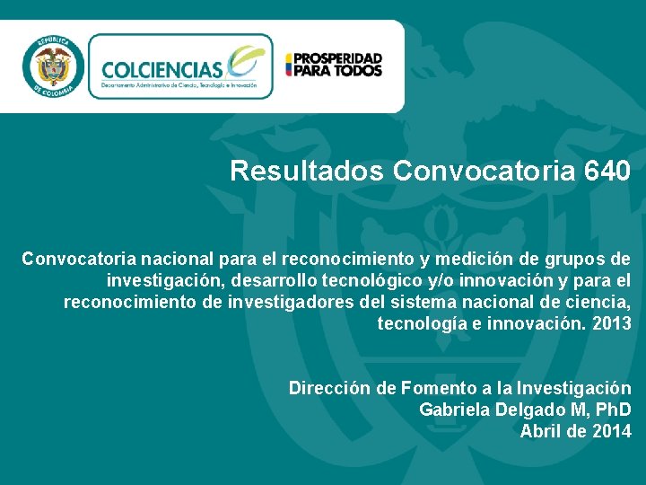 Resultados Convocatoria 640 Convocatoria nacional para el reconocimiento y medición de grupos de investigación,