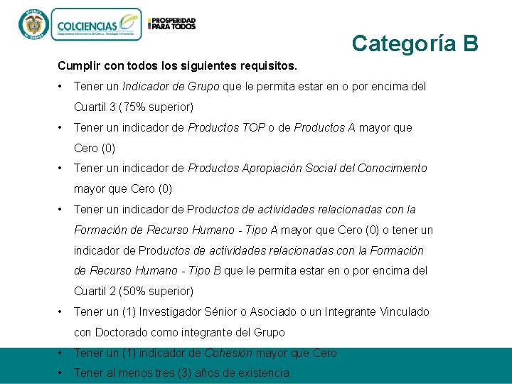 Categoría B Cumplir con todos los siguientes requisitos. • Tener un Indicador de Grupo