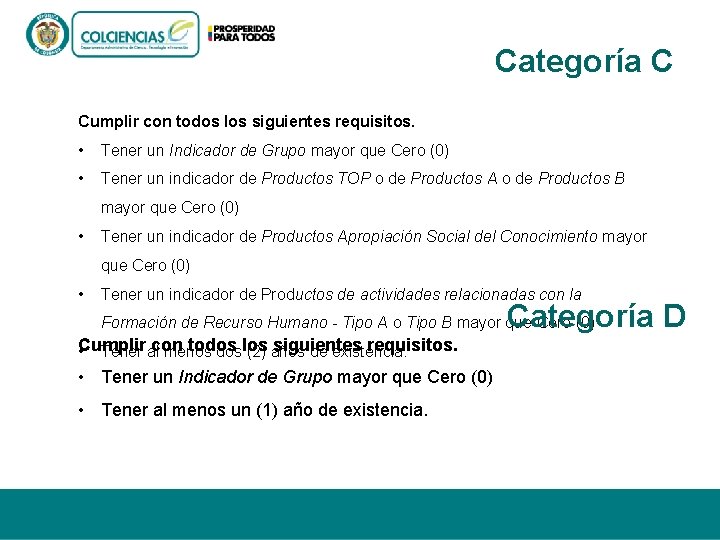 Categoría C Cumplir con todos los siguientes requisitos. • Tener un Indicador de Grupo Categoría C Cumplir con todos los siguientes requisitos. • Tener un Indicador de Grupo