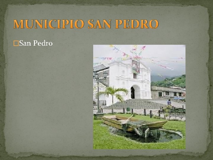 MUNICIPIO SAN PEDRO �San Pedro MUNICIPIO SAN PEDRO �San Pedro