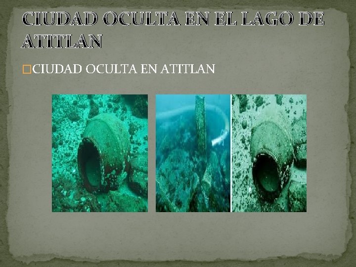CIUDAD OCULTA EN EL LAGO DE ATITLAN �CIUDAD OCULTA EN ATITLAN CIUDAD OCULTA EN EL LAGO DE ATITLAN �CIUDAD OCULTA EN ATITLAN