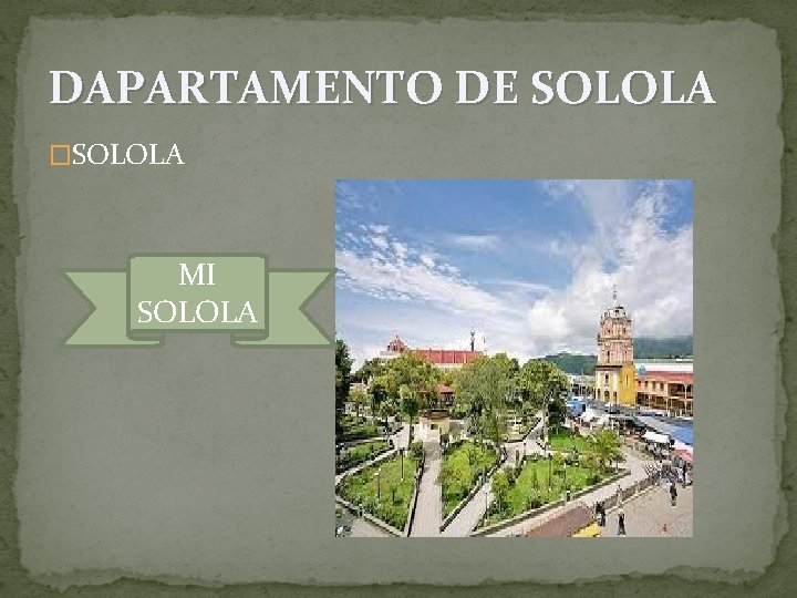 DAPARTAMENTO DE SOLOLA �SOLOLA MI SOLOLA DAPARTAMENTO DE SOLOLA �SOLOLA MI SOLOLA