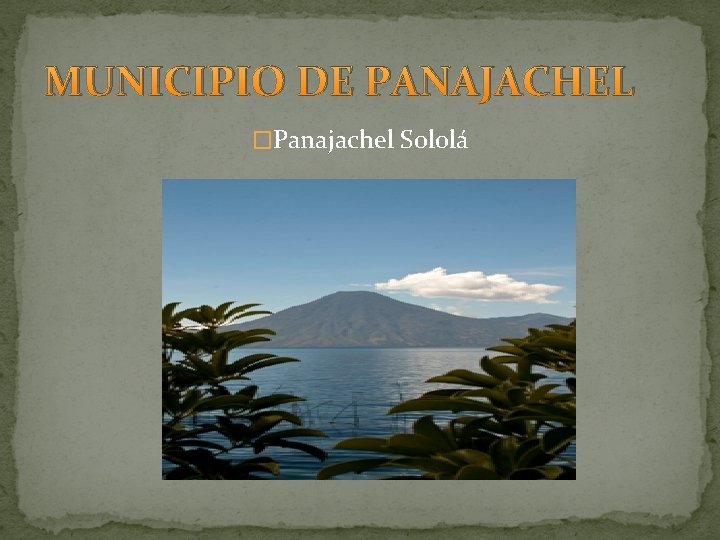 MUNICIPIO DE PANAJACHEL �Panajachel Sololá MUNICIPIO DE PANAJACHEL �Panajachel Sololá