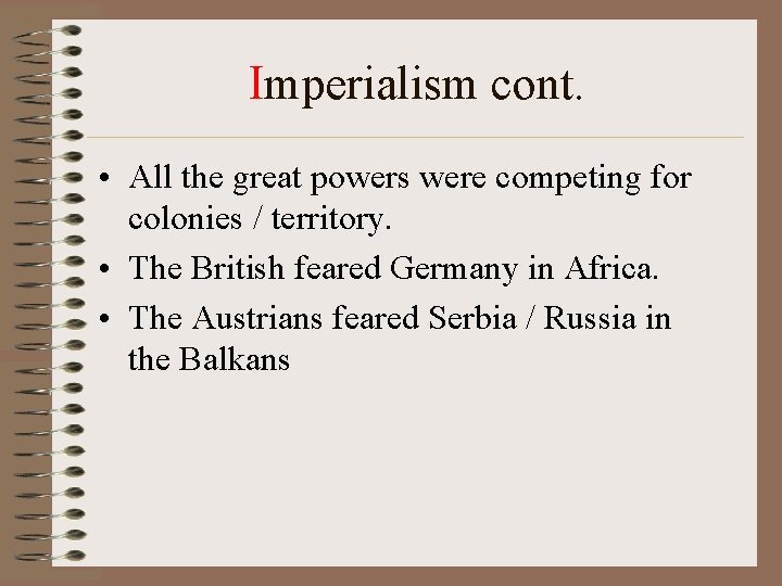 Imperialism cont. • All the great powers were competing for colonies / territory. •