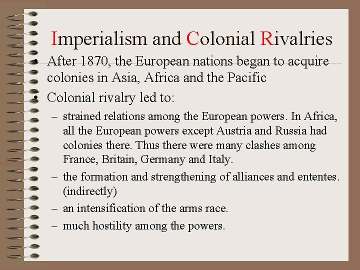 Imperialism and Colonial Rivalries • After 1870, the European nations began to acquire colonies