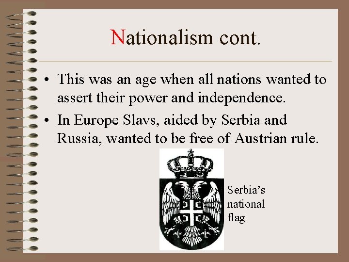 Nationalism cont. • This was an age when all nations wanted to assert their