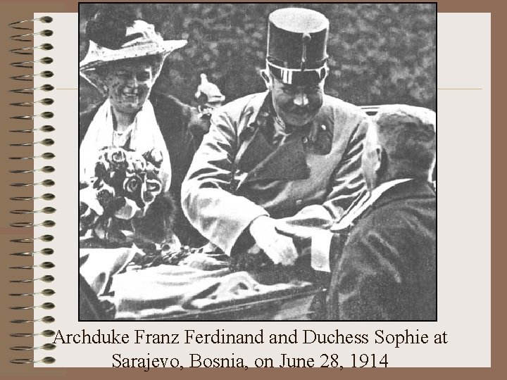Archduke Franz Ferdinand Duchess Sophie at Sarajevo, Bosnia, on June 28, 1914 