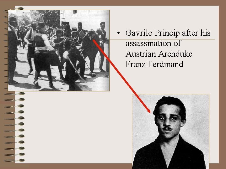  • Gavrilo Princip after his assassination of Austrian Archduke Franz Ferdinand 