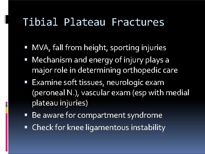 Tibial Plateau Fractures MVA, fall from height, sporting injuries Mechanism and energy of injury