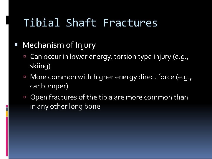 Tibial Shaft Fractures Mechanism of Injury Can occur in lower energy, torsion type injury