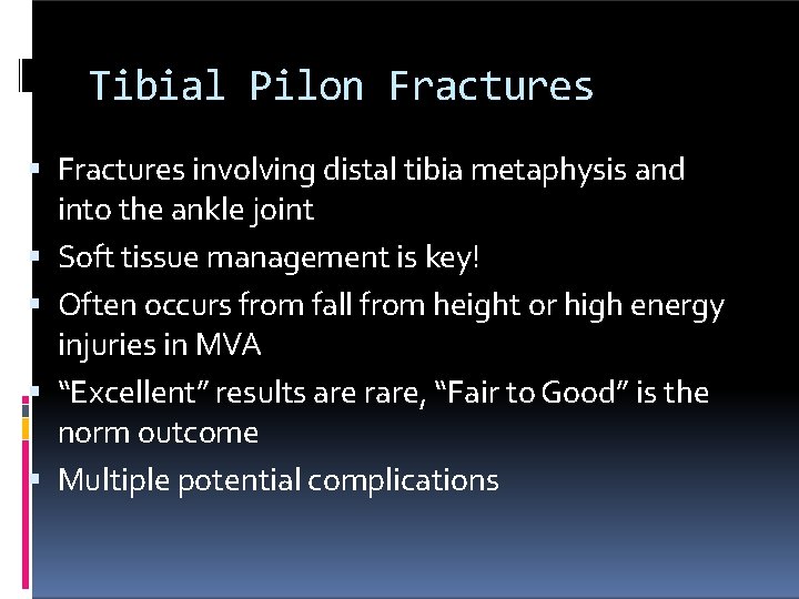 Tibial Pilon Fractures involving distal tibia metaphysis and into the ankle joint Soft tissue