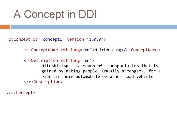 A Concept in DDI <c: Concept id="concept 1" version="1. 0. 0"> <c: Concept. Name