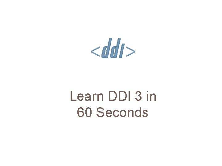 Learn DDI 3 in 60 Seconds 