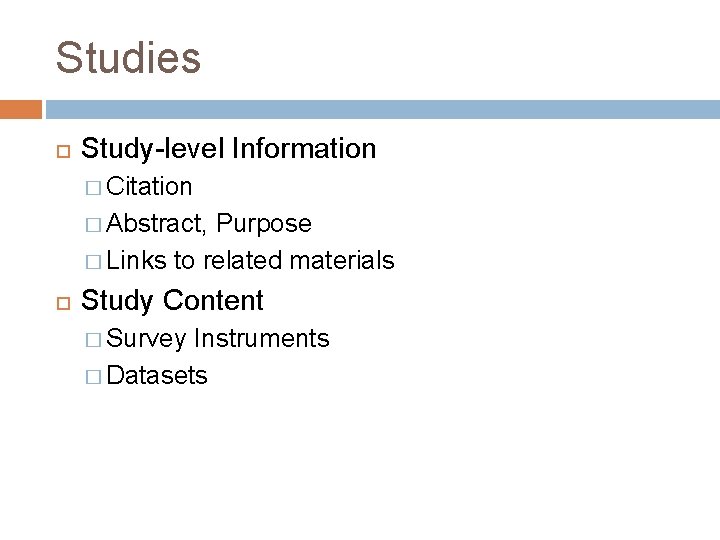 Studies Study-level Information � Citation � Abstract, Purpose � Links to related materials Study