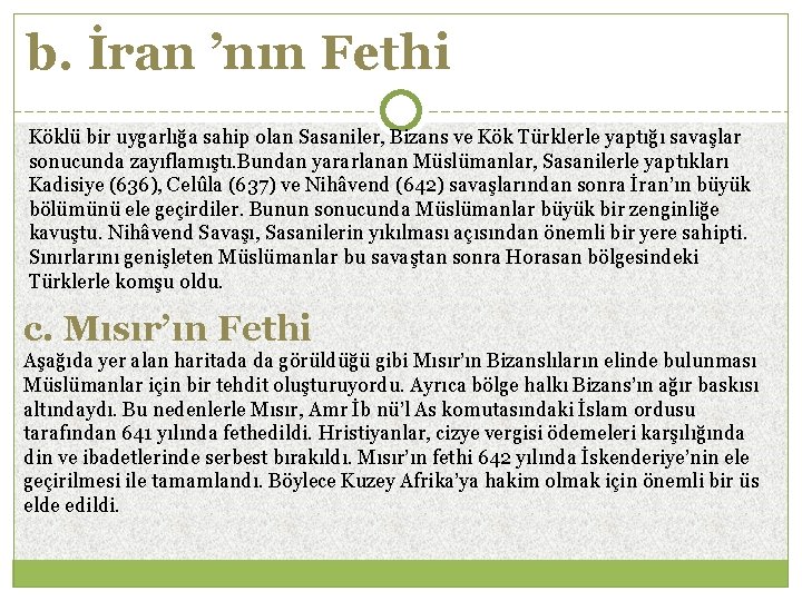  b. İran ’nın Fethi Köklü bir uygarlığa sahip olan Sasaniler, Bizans ve Kök