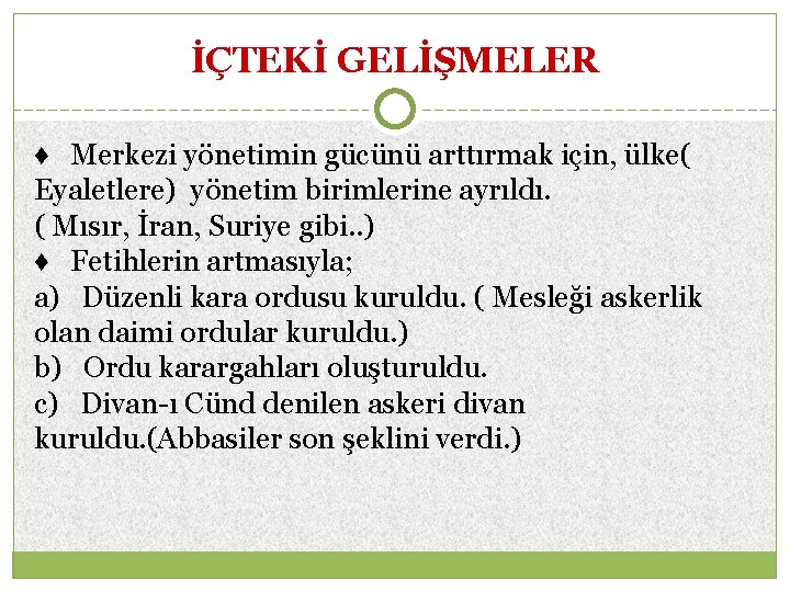İÇTEKİ GELİŞMELER ♦ Merkezi yönetimin gücünü arttırmak için, ülke( Eyaletlere) yönetim birimlerine ayrıldı. (