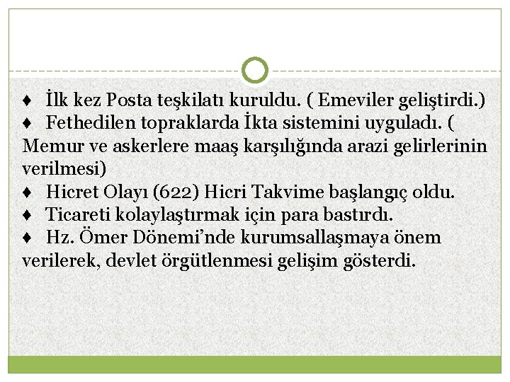 ♦ İlk kez Posta teşkilatı kuruldu. ( Emeviler geliştirdi. ) ♦ Fethedilen topraklarda İkta