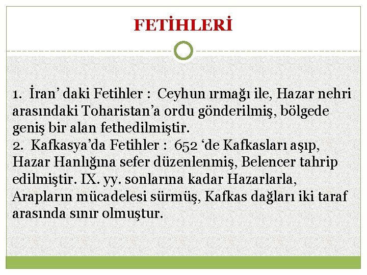 FETİHLERİ 1. İran’ daki Fetihler : Ceyhun ırmağı ile, Hazar nehri arasındaki Toharistan’a ordu
