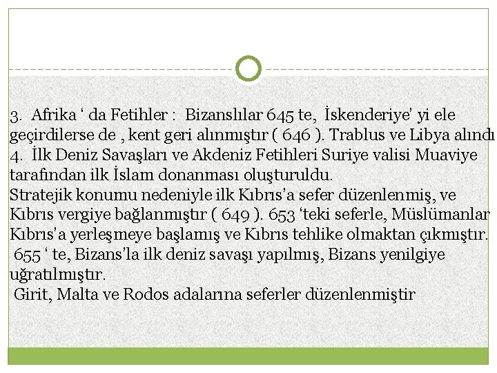 3. Afrika ‘ da Fetihler : Bizanslılar 645 te, İskenderiye’ yi ele geçirdilerse de