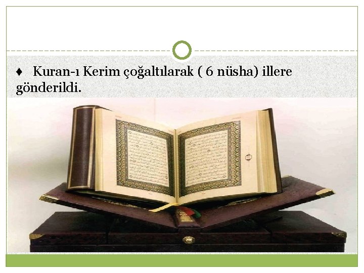 ♦ Kuran-ı Kerim çoğaltılarak ( 6 nüsha) illere gönderildi. 