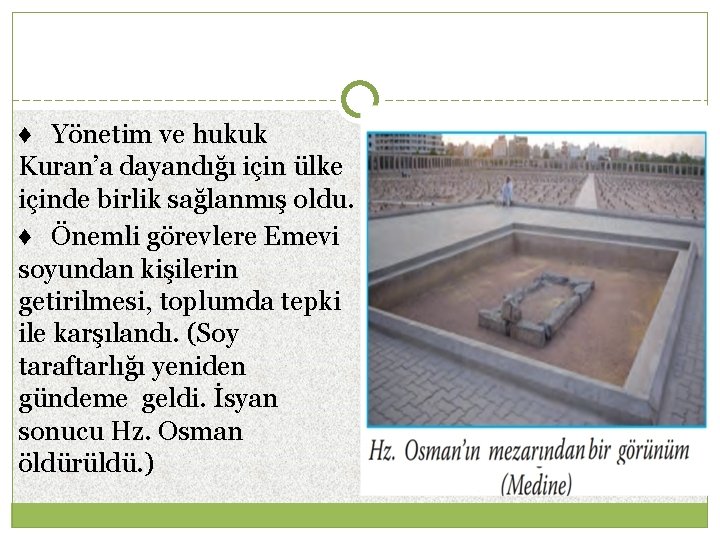 ♦ Yönetim ve hukuk Kuran’a dayandığı için ülke içinde birlik sağlanmış oldu. ♦ Önemli