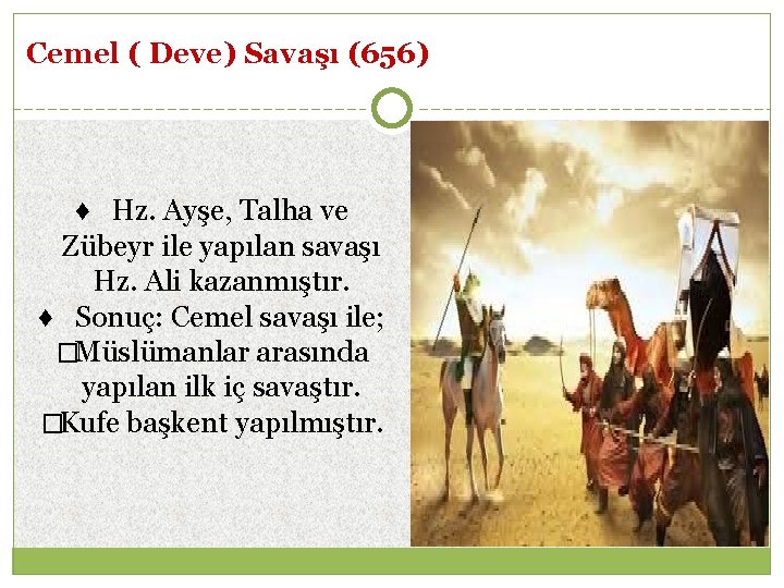 Cemel ( Deve) Savaşı (656) ♦ Hz. Ayşe, Talha ve Zübeyr ile yapılan savaşı