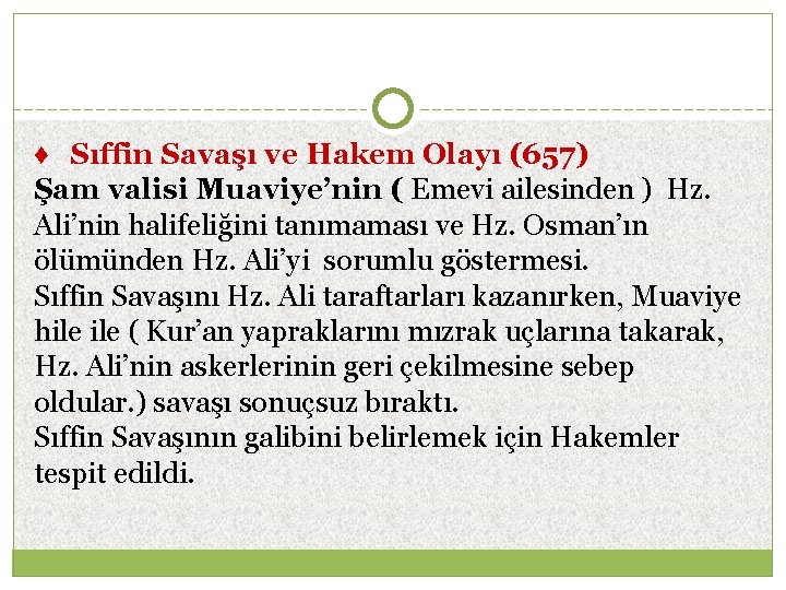♦ Sıffin Savaşı ve Hakem Olayı (657) Şam valisi Muaviye’nin ( Emevi ailesinden )