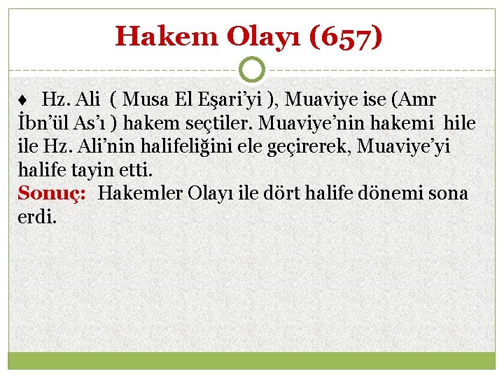 Hakem Olayı (657) ♦ Hz. Ali ( Musa El Eşari’yi ), Muaviye ise (Amr