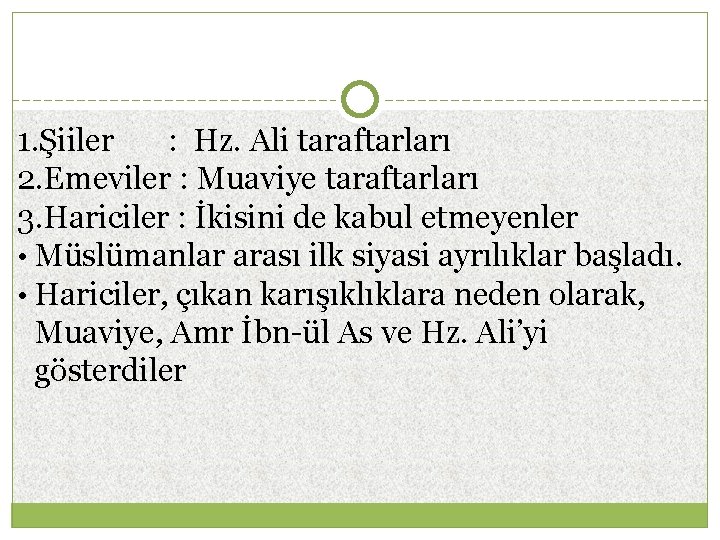 1. Şiiler : Hz. Ali taraftarları 2. Emeviler : Muaviye taraftarları 3. Hariciler :