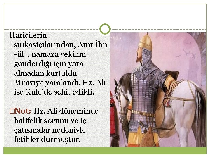 Haricilerin suikastçılarından, Amr İbn -ül , namaza vekilini gönderdiği için yara almadan kurtuldu. Muaviye