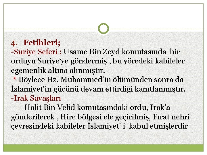 4. Fetihleri; -Suriye Seferi : Usame Bin Zeyd komutasında bir orduyu Suriye‘ye göndermiş ,