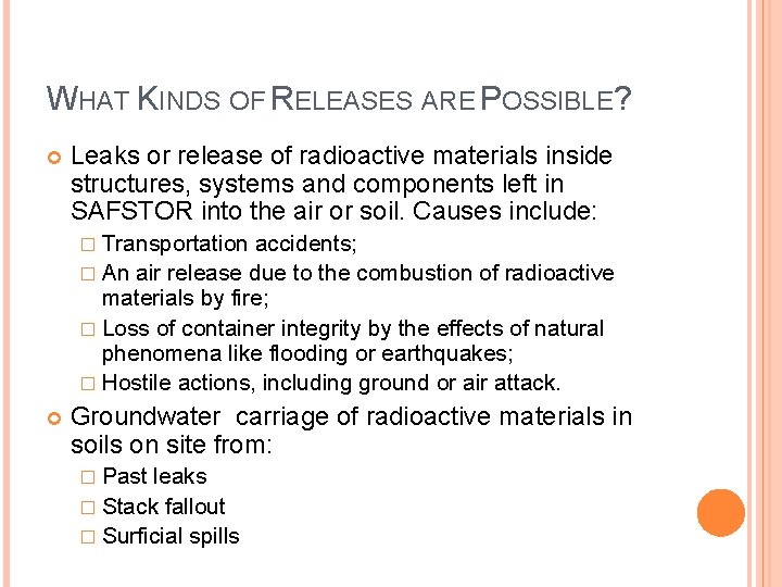 WHAT KINDS OF RELEASES ARE POSSIBLE? Leaks or release of radioactive materials inside structures,