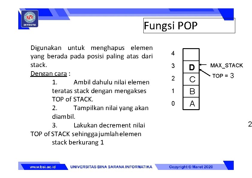 Fungsi POP Digunakan untuk menghapus elemen yang berada posisi paling atas dari stack. Dengan