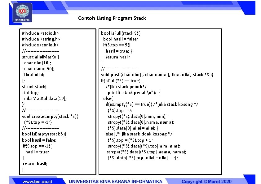 Contoh Listing Program Stack #include <stdio. h> #include <string. h> #include<conio. h> //-----------struct nilai.
