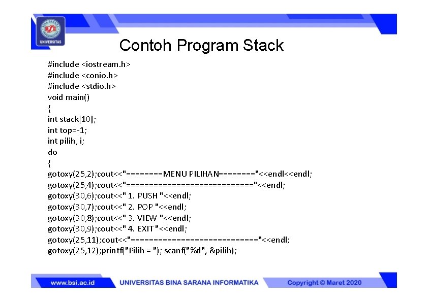 Contoh Program Stack #include <iostream. h> #include <conio. h> #include <stdio. h> void main()