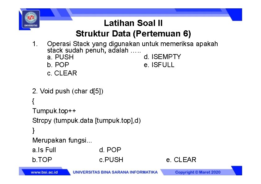 Latihan Soal II Struktur Data (Pertemuan 6) 1. Operasi Stack yang digunakan untuk memeriksa